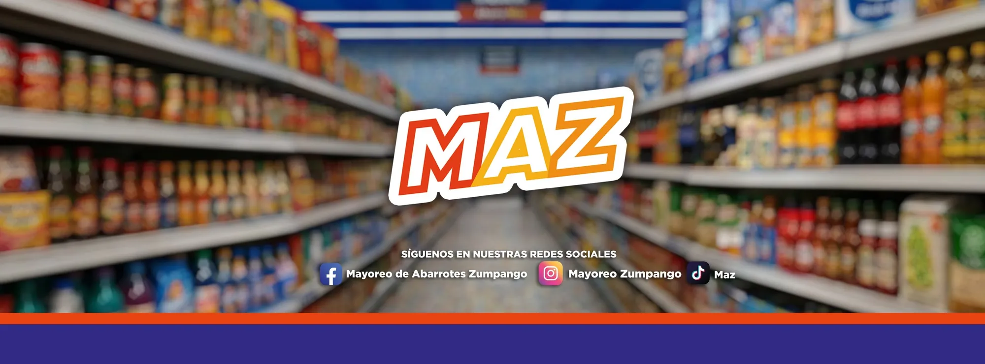 MAZ, mayoreo de abarrotes en Zumpango — síguenos en Facebook, Instagram y TikTok